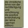 Die Christliche Lehre Von Der Rechtfertigung Und Versöhnung: Die Positive Entwickelung Der Lehre (German Edition) by Ritschl Albrecht