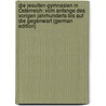 Die Jesuiten-Gymnasien in Österreich: Vom Anfange Des Vorigen Jahrhunderts Bis Auf Die Gegenwart (German Edition) by Kelle Johann