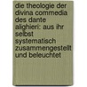 Die Theologie Der Divina Commedia Des Dante Alighieri: Aus Ihr Selbst Systematisch Zusammengestellt Und Beleuchtet door K. Maximilians-Gymnasium