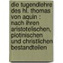 Die Tugendlehre des hl. Thomas von Aquin : nach ihren aristotelischen, plotinischen und christlichen Bestandteilen