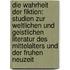 Die Wahrheit Der Fiktion: Studien Zur Weltlichen Und Geistlichen Literatur Des Mittelalters Und Der Fruhen Neuzeit