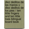 Diez Deditos de Las Manos y Diez Deditos de Los Pies / Ten Little Fingers and Ten Little Toes Bilingual Board Book door Mem Fox