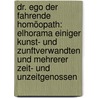 Dr. Ego Der Fahrende Homöopath: Elhorama Einiger Kunst- Und Zunftverwandten Und Mehrerer Zeit- Und Unzeitgenossen by Bern Von Stein