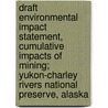 Draft Environmental Impact Statement, Cumulative Impacts of Mining; Yukon-Charley Rivers National Preserve, Alaska door United States National Division