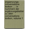 Ergaenzungs: Conversations Lexikon ...: In Nummern Der Ergänzungsblatter Zu Allen Conversations Lexikon, Volume 1 by Unknown