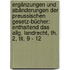 Ergänzungen Und Abänderungen Der Preussischen Gesetz-bücher: Enthaltend Das Allg. Landrecht, Th. 2, Tit. 9 - 12