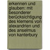 Erkennen Und Glauben: Mit Besonderer Berücksichtigung Des Klemens Von Alexandrien Und Des Anselmus Von Kanterbury door Johann H. Lentzen