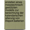 Erstellen Eines Messtechnisch Gestützten Modells Zur Berechnung Der Kalendarischen Alterung Von Lifepo4-batterien door Alireza Farman
