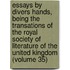 Essays by Divers Hands, Being the Transations of the Royal Society of Literature of the United Kingdom (Volume 35)