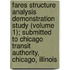 Fares Structure Analysis Demonstration Study (Volume 1); Submitted to Chicago Transit Authority, Chicago, Illinois