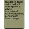 Foundation Design Codes and Soil Investigation in View of International Harmonization and Performance Based Design door Honjo y.