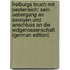 Freiburgs Bruch Mit Oesterreich: Sein Uebergang an Savoyen Und Anschluss an Die Eidgenossenschaft (German Edition)