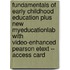 Fundamentals of Early Childhood Education Plus New Myeducationlab with Video-Enhanced Pearson Etext -- Access Card