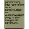 Gartenzeitung oder Repertorium neuer, gemeinnütziger und wissenswürdiger Dinge in allen Zweigen der Gartenkunst. door Kurt Sprengel