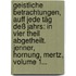 Geistliche Betrachtungen, Auff Jede Täg Deß Jahrs: In Vier Theil Abgetheilt. Jenner, Hornung, Mertz, Volume 1...