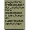 Geognostische Untersuchungen Der Bayerischen Lande: Geognostische Untersuchungen Des Südbayerischen Alpengebirges door Karl Emil Schafhäutl