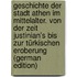 Geschichte der stadt Athen im mittelalter. Von der zeit Justinian's bis zur türkischen eroberung (German Edition)