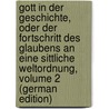 Gott in Der Geschichte, Oder Der Fortschritt Des Glaubens an Eine Sittliche Weltordnung, Volume 2 (German Edition) by Karl Josias Bunsen Christian