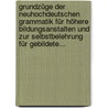 Grundzüge Der Neuhochdeutschen Grammatik Für Höhere Bildungsanstalten Und Zur Selbstbelehrung Für Gebildete... by Friedrich Bauer