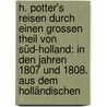 H. Potter's Reisen Durch Einen Grossen Theil Von Süd-holland: In Den Jahren 1807 Und 1808. Aus Dem Holländischen by Hebelius Potter