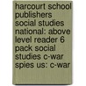 Harcourt School Publishers Social Studies National: Above Level Reader 6 Pack Social Studies C-War Spies Us: C-War door Hsp