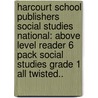 Harcourt School Publishers Social Studies National: Above Level Reader 6 Pack Social Studies Grade 1 All Twisted.. by Hsp