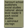 Harcourt School Publishers Social Studies National: Above Level Reader 6 Pack Social Studies I..Astronaut Sts/Regn door Hsp
