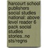 Harcourt School Publishers Social Studies National: Above Level Reader 6 Pack Social Studies Stories..Ne Sts/Regns