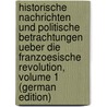Historische Nachrichten Und Politische Betrachtungen Ueber Die Franzoesische Revolution, Volume 1 (German Edition) door Girtanner Christoph