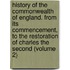 History of the Commonwealth of England. from Its Commencement, to the Restoration of Charles the Second (Volume 2)