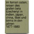 Im fernen Osten. Reisen des grafen Bela Szechenyi in Indien, Japan, China, Tibet und Birma in den jahren 1877-1880