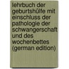 Lehrbuch Der Geburtshülfe Mit Einschluss Der Pathologie Der Schwangerschaft Und Des Wochenbettes (German Edition) by Ludwig Ernst Schroeder Karl