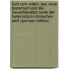 Licht Vom Osten: Das Neue Testament Und Die Neuentdeckten Texte Der Hellenistisch-Römischen Welt (German Edition) by Deissmann Adolf