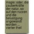 Magie: Oder, Die Zauberkräfte Der Natur, So Auf Den Nutzen Und Die Belustigung Angewandt Worden ... Vierter Theil