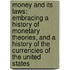 Money And Its Laws: Embracing A History Of Monetary Theories, And A History Of The Currencies Of The United States