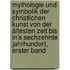 Mythologie und Symbolik der christlichen Kunst von der ältesten Zeit bis in's sechzehnte Jahrhundert, Erster Band