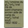 Mï¿½Moires Du Gï¿½Nï¿½Ral Cte De Saint-Chamans: Ancien Aide De Camp Du Marï¿½Chal Soult, 1802-1832 ... door Alfred Armand Robert Saint-Chamans