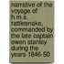 Narrative of the Voyage of H.M.S. Rattlesnake, Commanded by the Late Captain Owen Stanley During the Years 1846-50