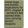 Netted Bugs and Bombs: Implications for 2010: Chapter 8 - Pandora's Box Opened Wide: Uavs Carrying Genetic Weapons by Daryl J. Hauck
