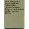 Neue Beiträge Zur Psychologie Des Hysterischen Geisteszustandes: Kritisch-Experimentelle Studien (German Edition) door Ranschburg Pál