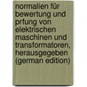 Normalien Für Bewertung Und Prfung Von Elektrischen Maschinen Und Transformatoren, Herausgegeben (German Edition) door Deutscher Elektrotechniker Verband