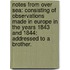 Notes from over Sea: consisting of observations made in Europe in the years 1843 and 1844: addressed to a brother.