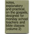Notes, Explanatory and Practical, on the Gospels, Designed for Monday School Teachers and Bible Classes (Volume 2)