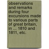 Observations and remarks during four excursions made to various parts of Great Britain, in ... 1810 and 1811, etc. by Daniel Carless Webb