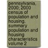 Pennsylvania, 2000; 2000 Census of Population and Housing. Summary Population and Housing Characteristics Volume 2