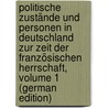 Politische Zustände Und Personen in Deutschland Zur Zeit Der Französischen Herrschaft, Volume 1 (German Edition) door Theodor Perthes Clemens