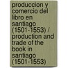 Produccion y comercio del libro en Santiago (1501-1553) / Production and trade of the book in Santiago (1501-1553) door Benito Rial Costas