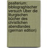 Psalterium: Bibliographischer Versuch Über Die Liturgischen Bücher Des Christlichen Abendlandes (German Edition) door Brambach Wilhelm