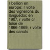 R Bellion En Europe: R Volte Des Vignerons Du Languedoc En 1907, R Volte Cr Toise de 1866-1869, R Volte Des Canuts by Source Wikipedia