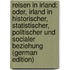 Reisen in Irland: Oder, Irland in Historischer, Statistischer, Politischer Und Socialer Beziehung (German Edition)